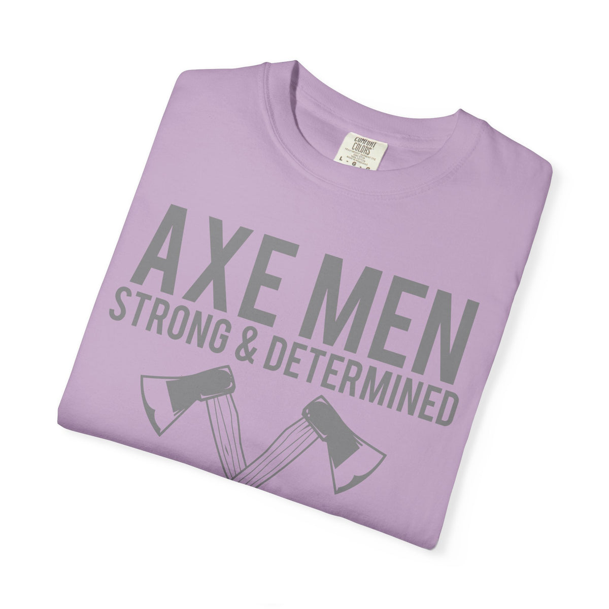Axe Men Strong and Determined a Man's Man T-Shirt - Sinful Threads