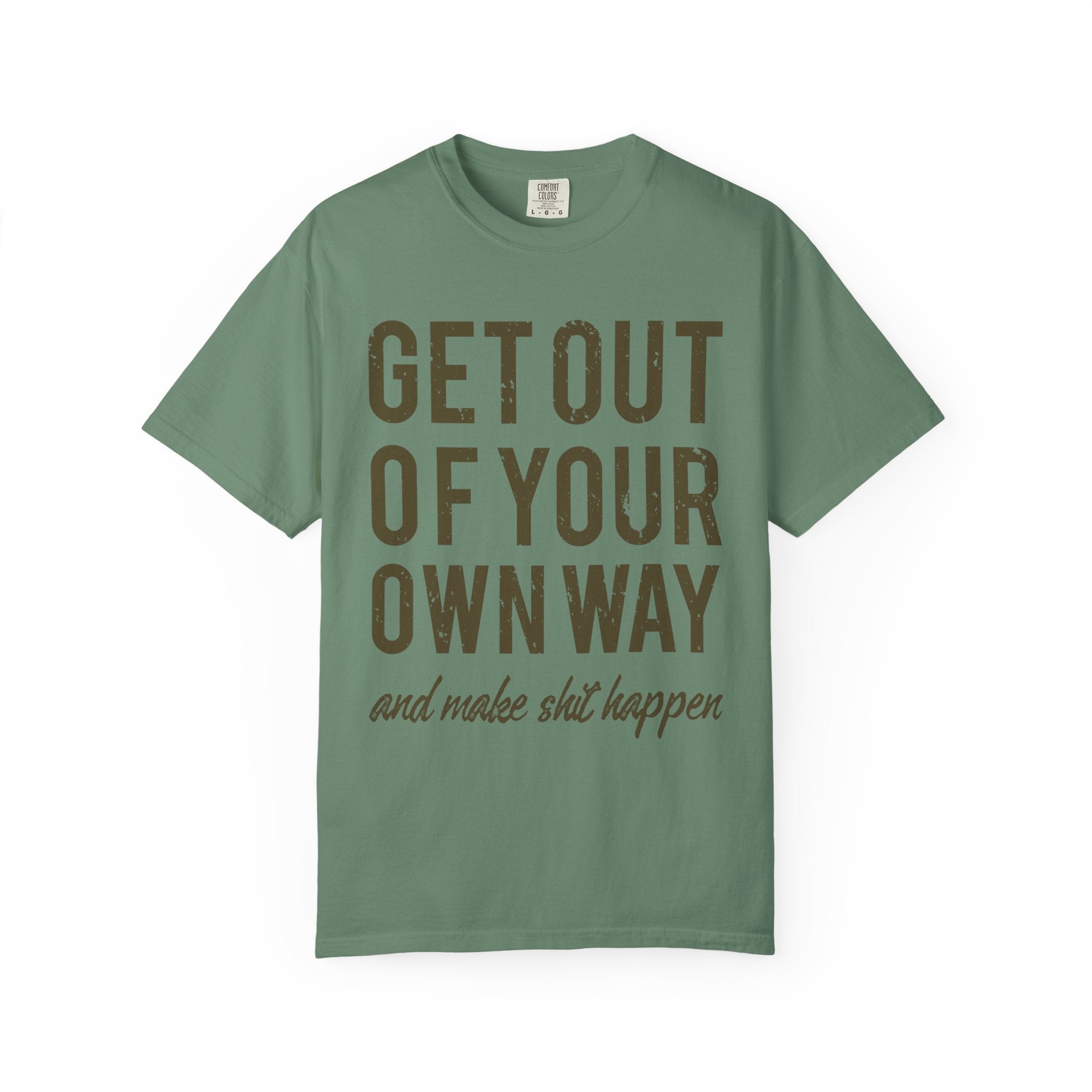 Get Out Of Your Own Way Motivation Slogan Graphic T-Shirt - Sinful Threads
