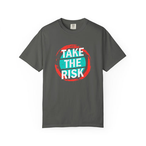 Take The Risk Shirt - Motivational Tee - Bold Graphic Gift
