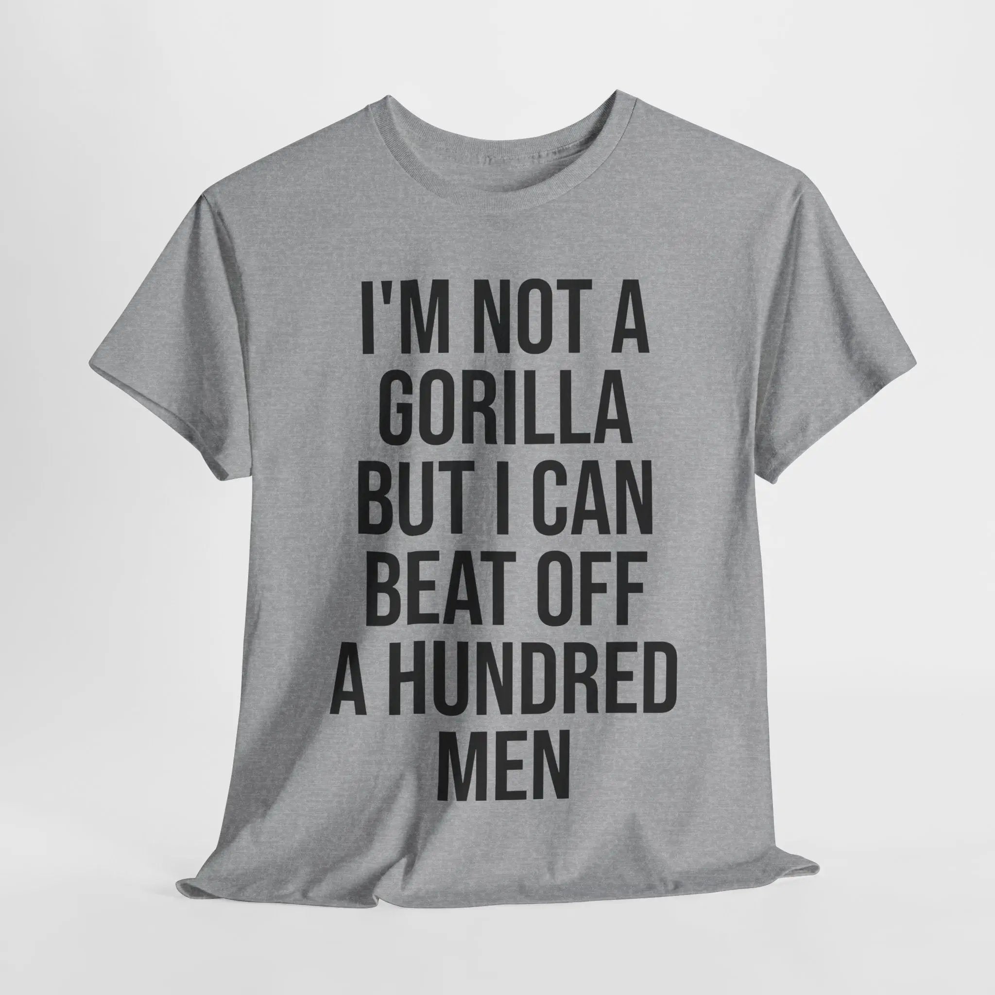 I'm Not a Gorilla Beat Off 100 Men - Funny Viral Meme Tee Printify