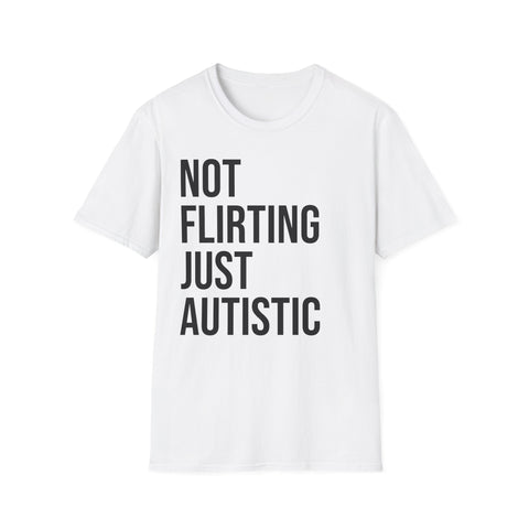 Not Flirting Just Autistic Shirt - Autism Awareness Apparel