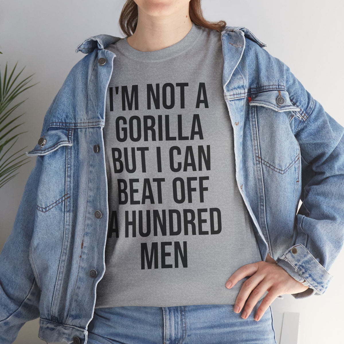 I'm Not a Gorilla Beat Off 100 Men - Funny Viral Meme Tee