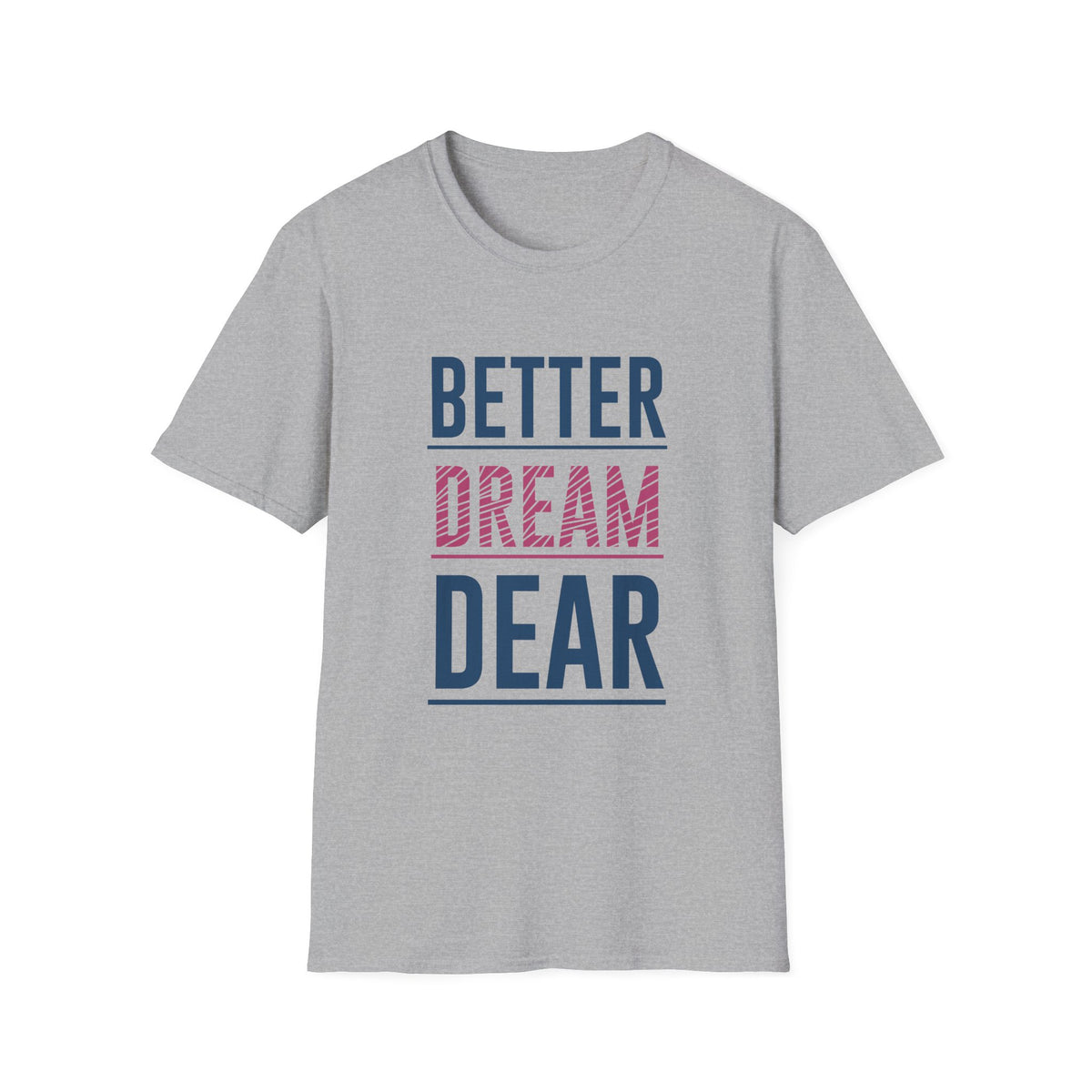 Better Dream Dear Motivational Graphic Tee - Inspire Daily