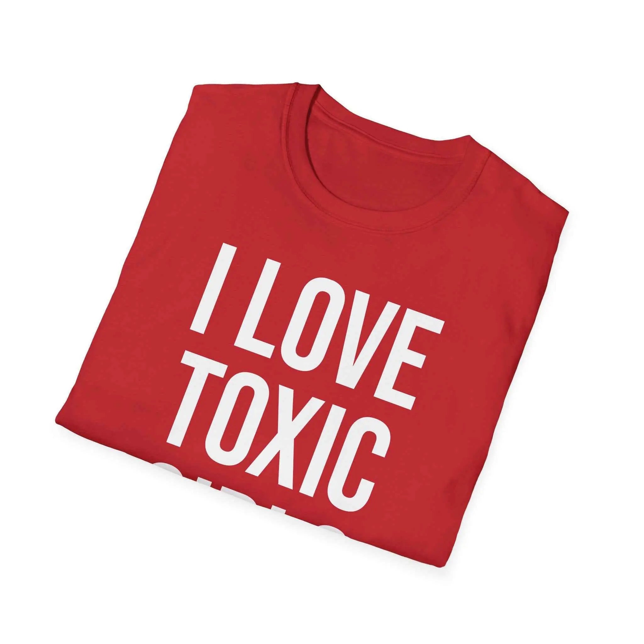 Relationship Humor Shirt - I Love Toxic Girls Dating Tee