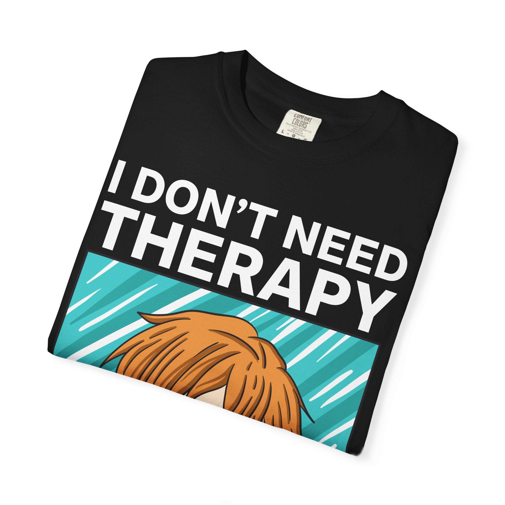 Anime Therapy Shirt – I Don’t Need Therapy Manga Style Tee - Sinful Threads