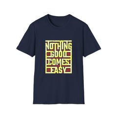 Nothing Good Comes Easy Perseverance Graphic Tee - Work Ethic - Sinful Threads