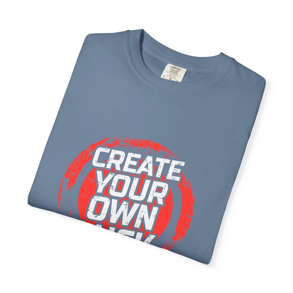 Motivational Quote Shirt - Create Luck Tee - Empowerment Gift - Sinful Threads