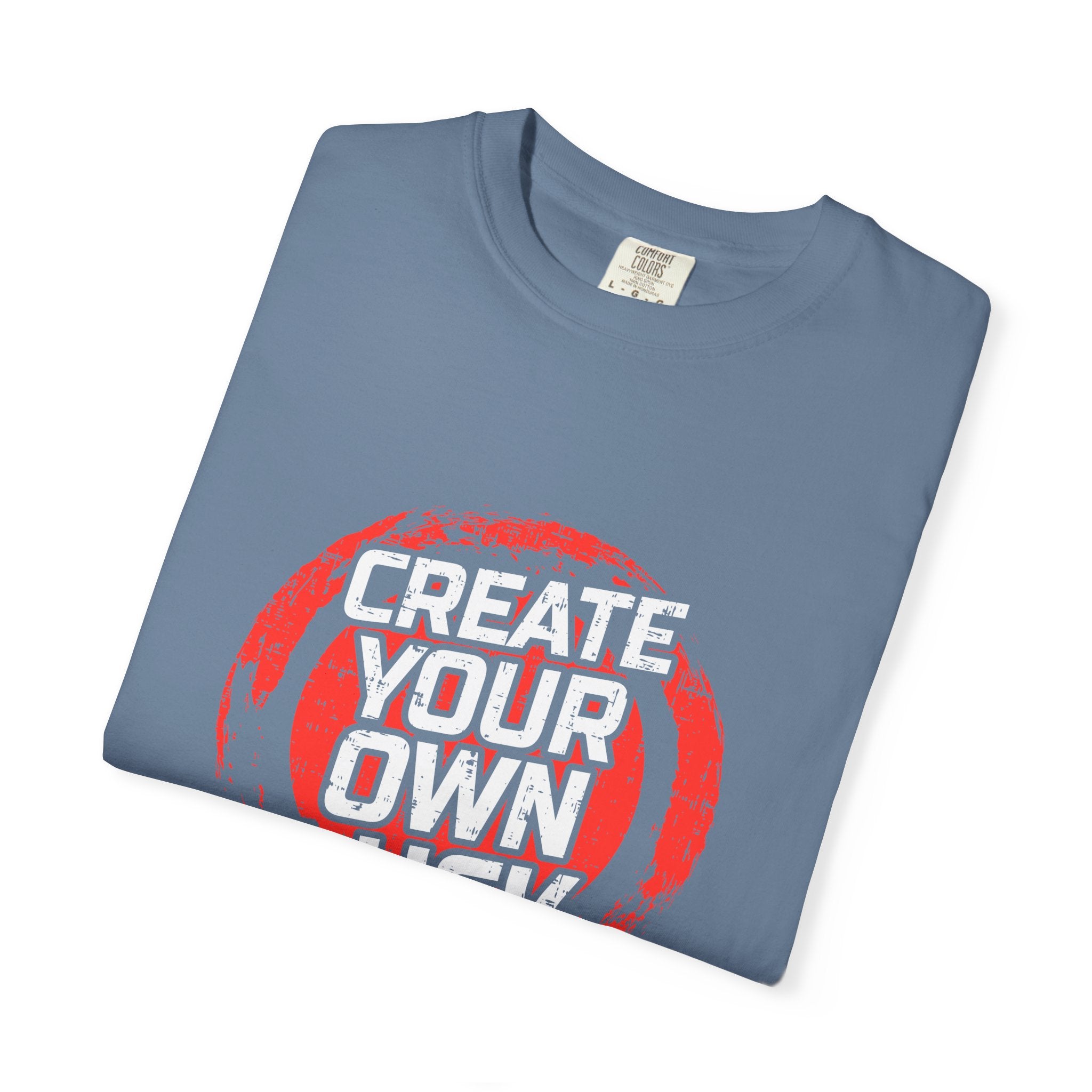 Motivational Quote Shirt - Create Luck Tee - Empowerment Gift - Sinful Threads