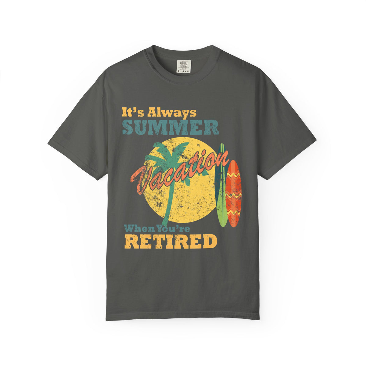 It Is Always Summer When You're Retired Vacation T-Shirt