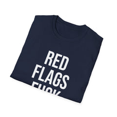Red Flags Fuck Better Shirt - Sarcastic Dating Humor Tee