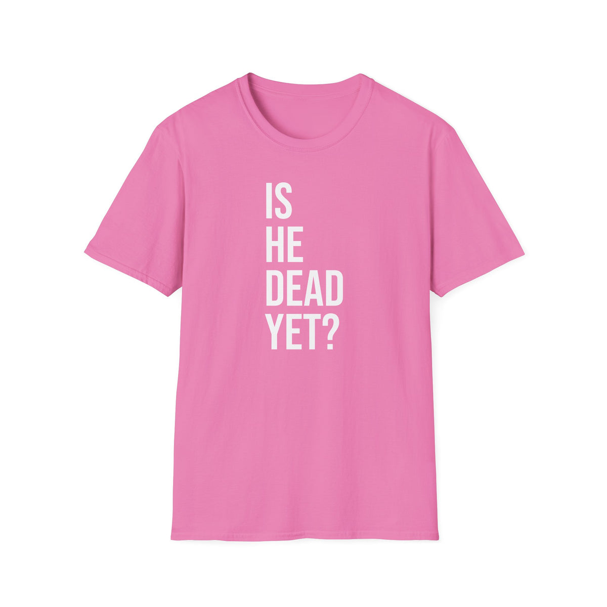 Is He Dead Yet? Tee - Funny Political Satire Shirt