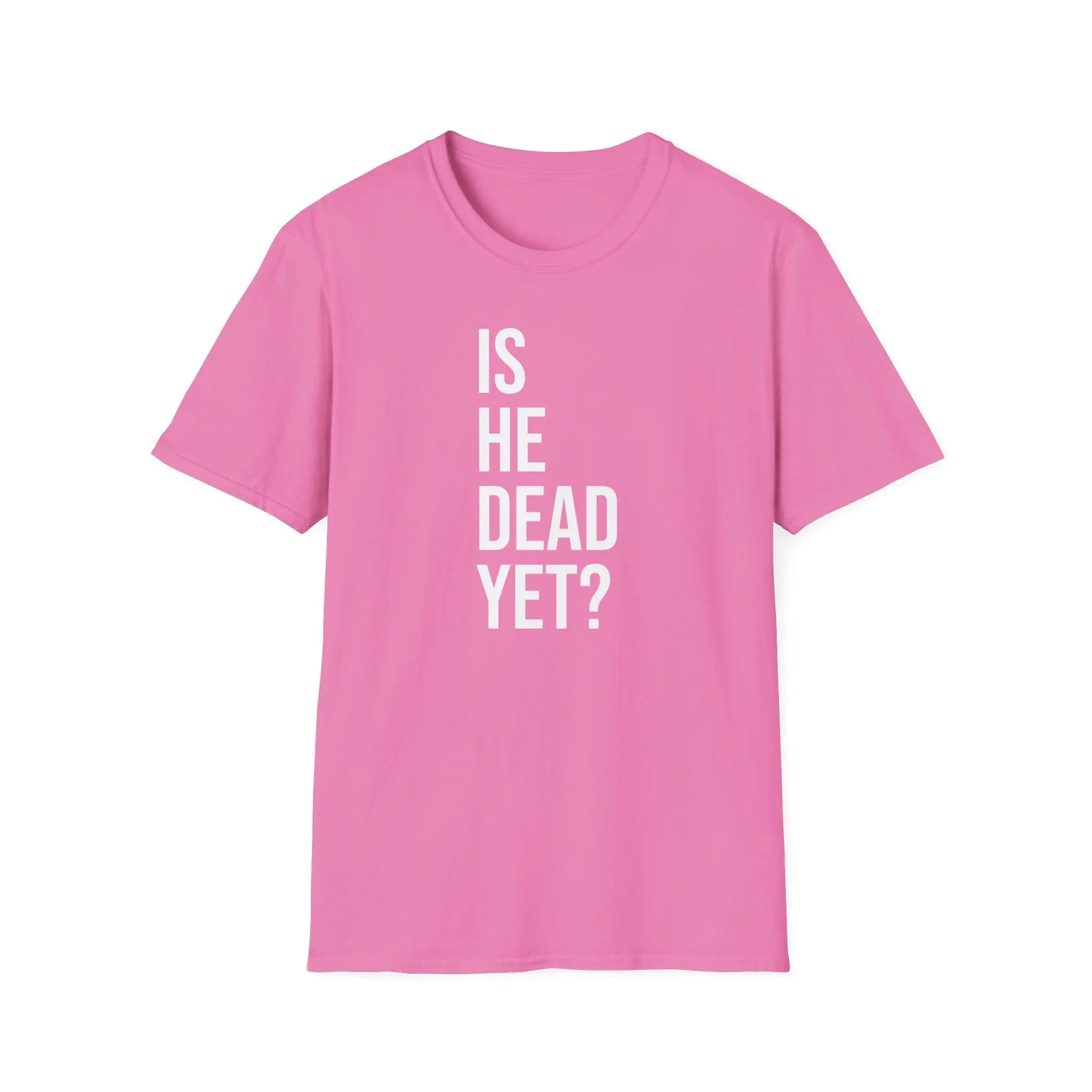 Is He Dead Yet? Tee - Funny Political Satire Shirt Printify