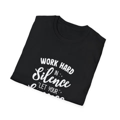Work Hard Silence Tee - Silent Hustle Graphic Tshirt