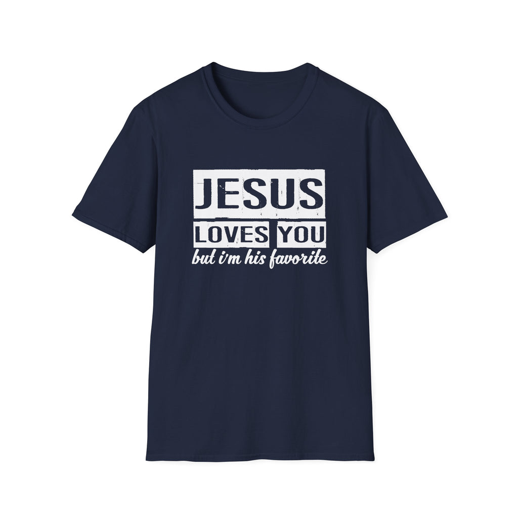 Jesus Loves You But I'm His Favorite Christian Humor Shirt - Sinful Threads