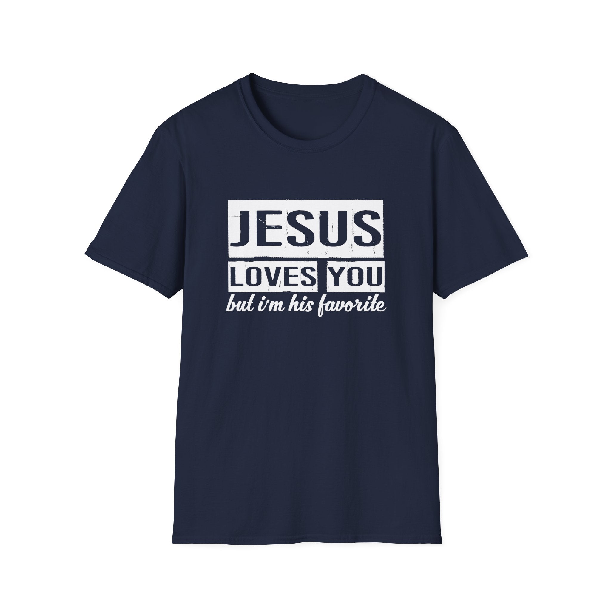 Jesus Loves You But I'm His Favorite Christian Humor Shirt - Sinful Threads