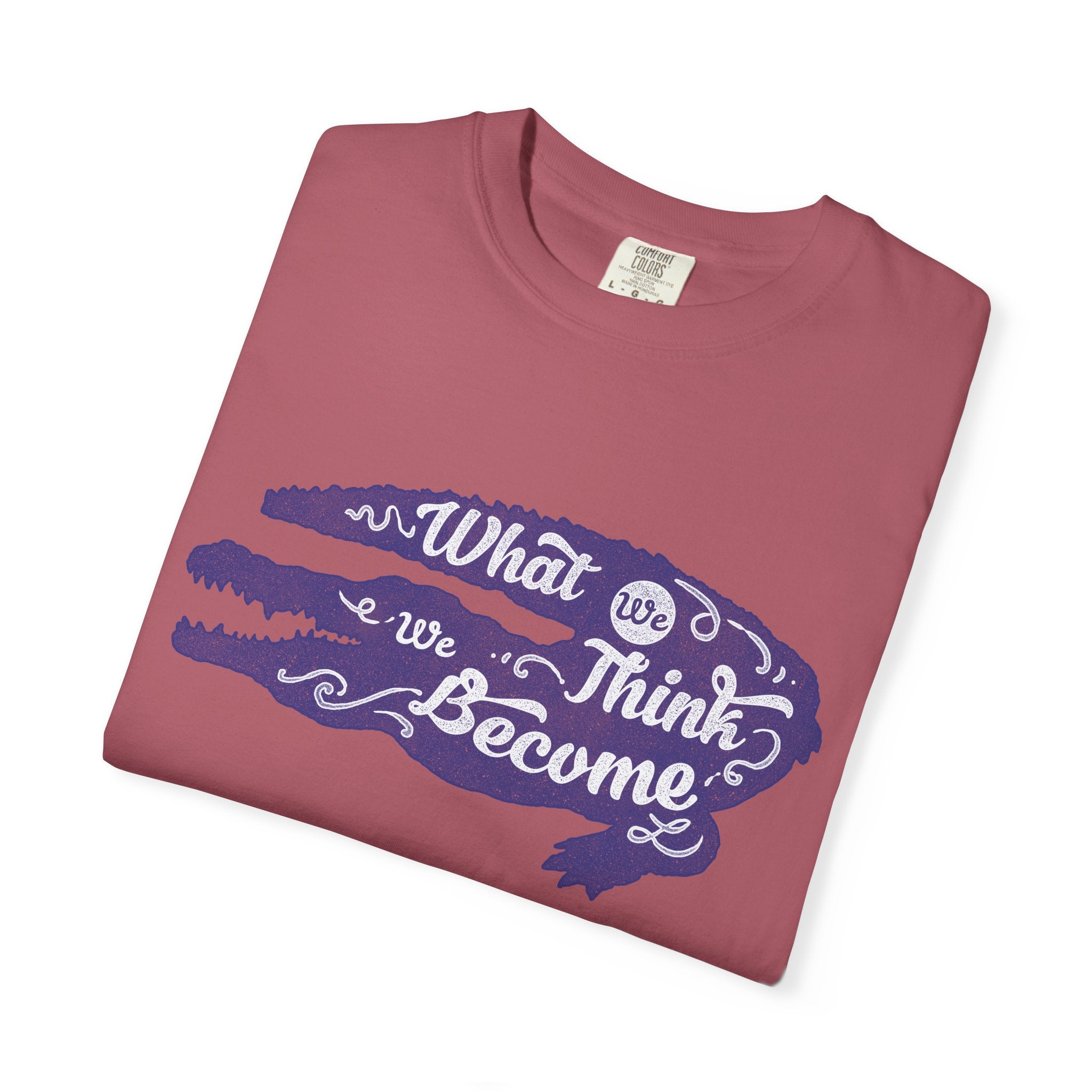 What We Think We Become Alligator Motivational T-Shirt - Sinful Threads