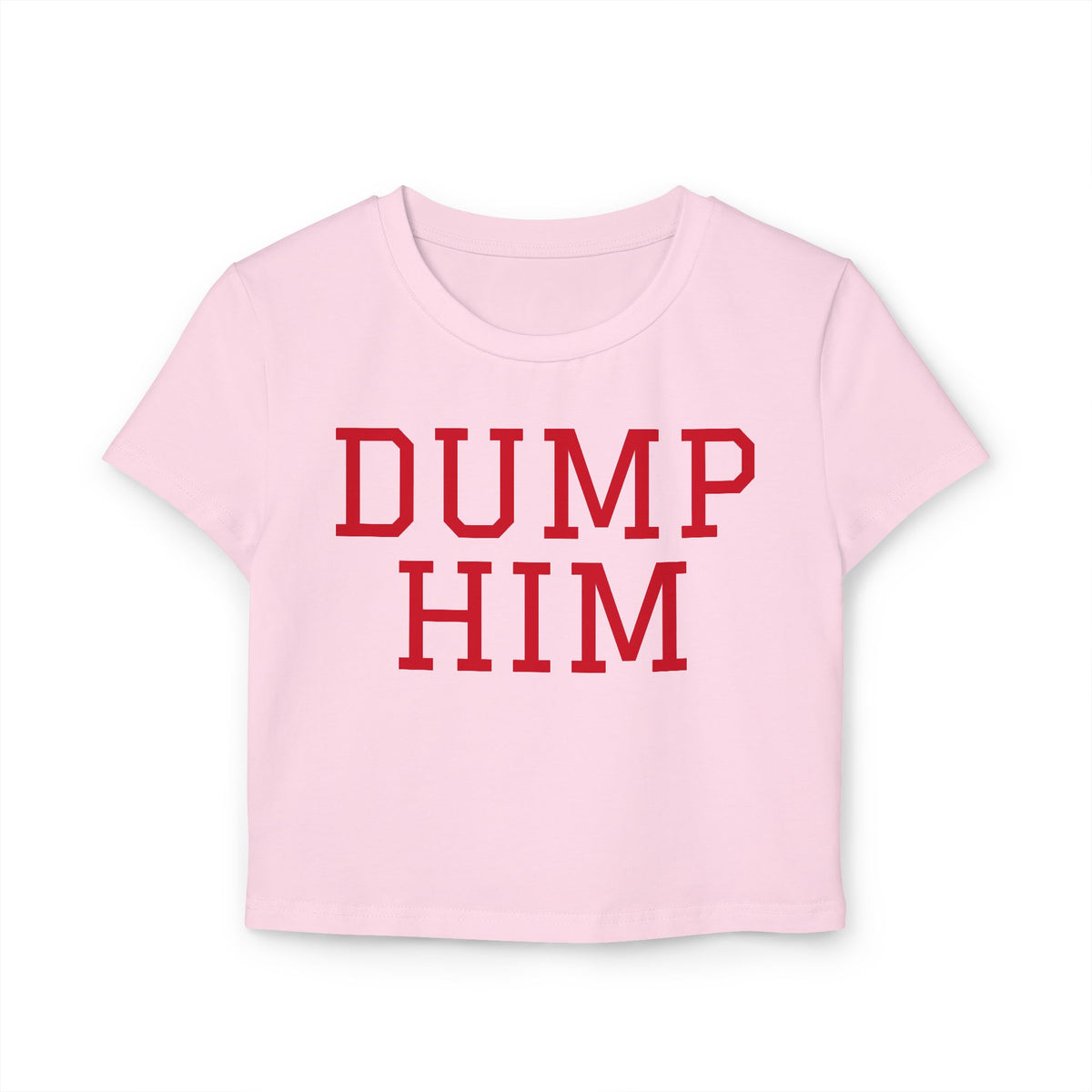 Dump Him Women's Baby Tee - Y2K Empowerment Confidence