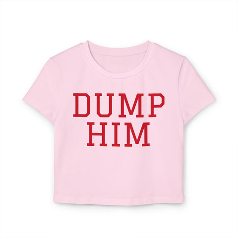 Dump Him Women's Baby Tee - Y2K Empowerment Confidence