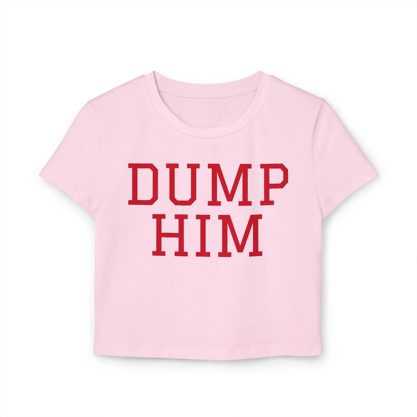 Dump Him Women's Baby Tee - Y2K Empowerment Confidence Printify