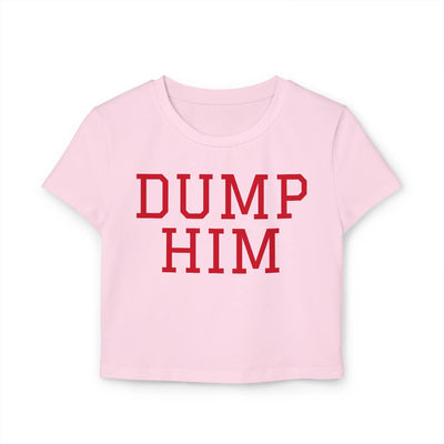 Dump Him Women's Baby Tee - Y2K Empowerment Confidence Printify
