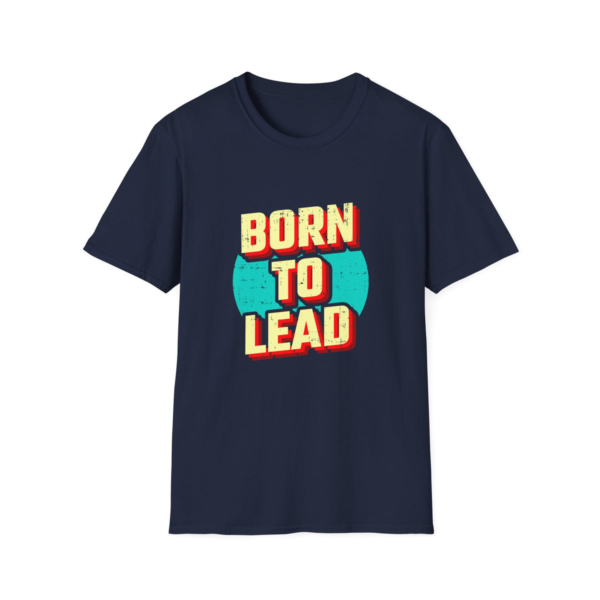 Born To Lead Tee - Professional Leadership Graphic Shirt
