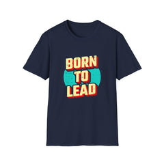 Born To Lead Tee - Professional Leadership Graphic Shirt