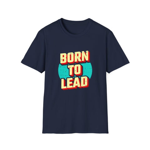 Born To Lead Tee - Professional Leadership Graphic Shirt