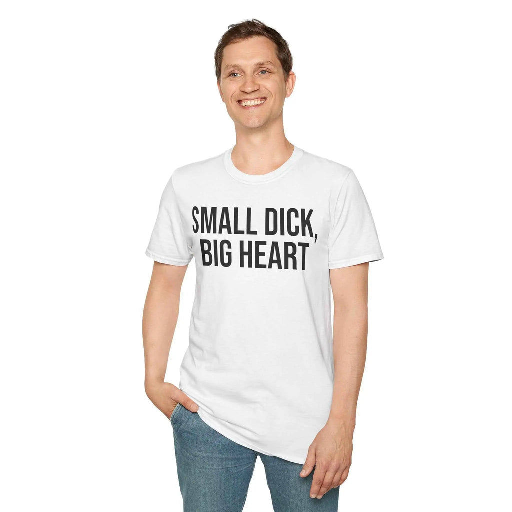 Self Deprecating Humor Shirt - Small Dick Big Heart Graphic