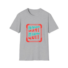 Don't Quit T Shirt - Sinful Threads