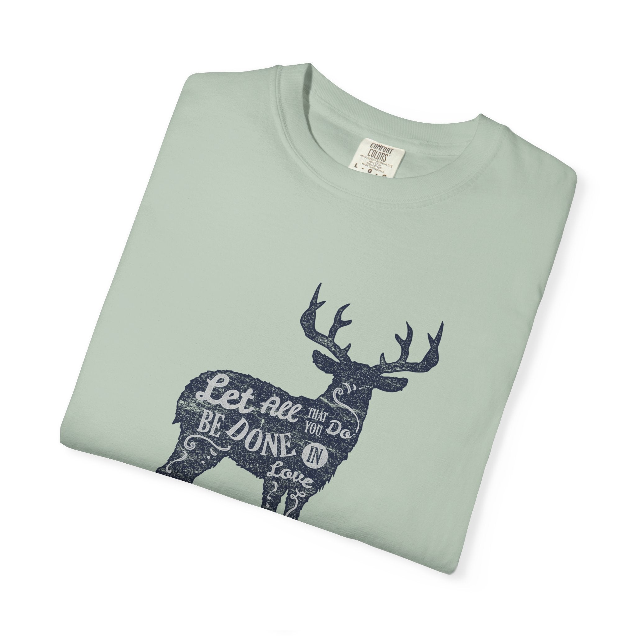 Deer With Quote All That You Do In Love T-Shirt - Sinful Threads