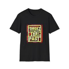 Forget The Past Cool Graphic T Shirt