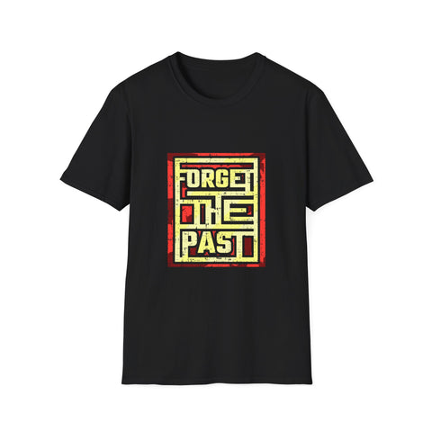 Forget The Past Cool Graphic T Shirt