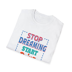 Stop Dreaming Start Doing Motivational Printed Tee - Action