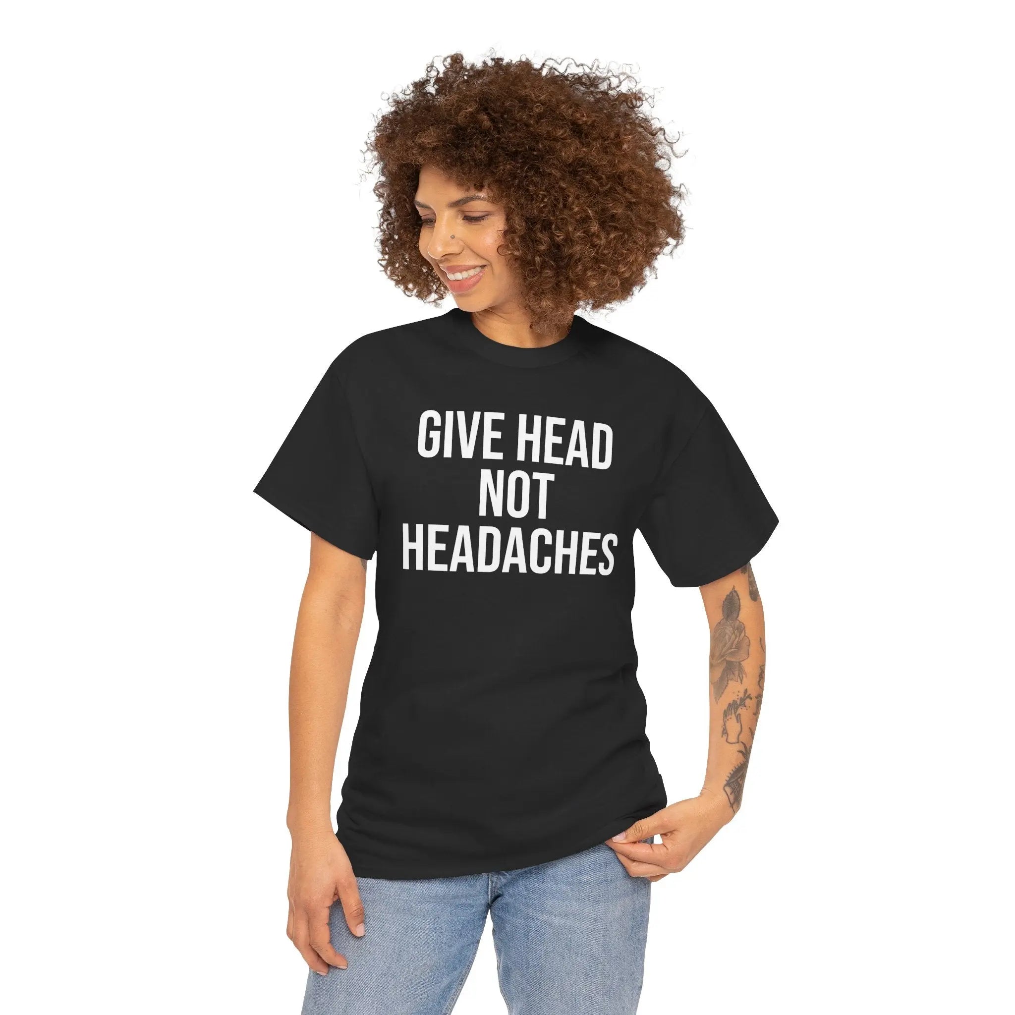 Give Head Not Headaches - Funny Slogan T-Shirt Printify