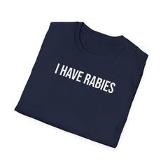 I Have Rabies T-Shirt - Dark Humor Meme Design