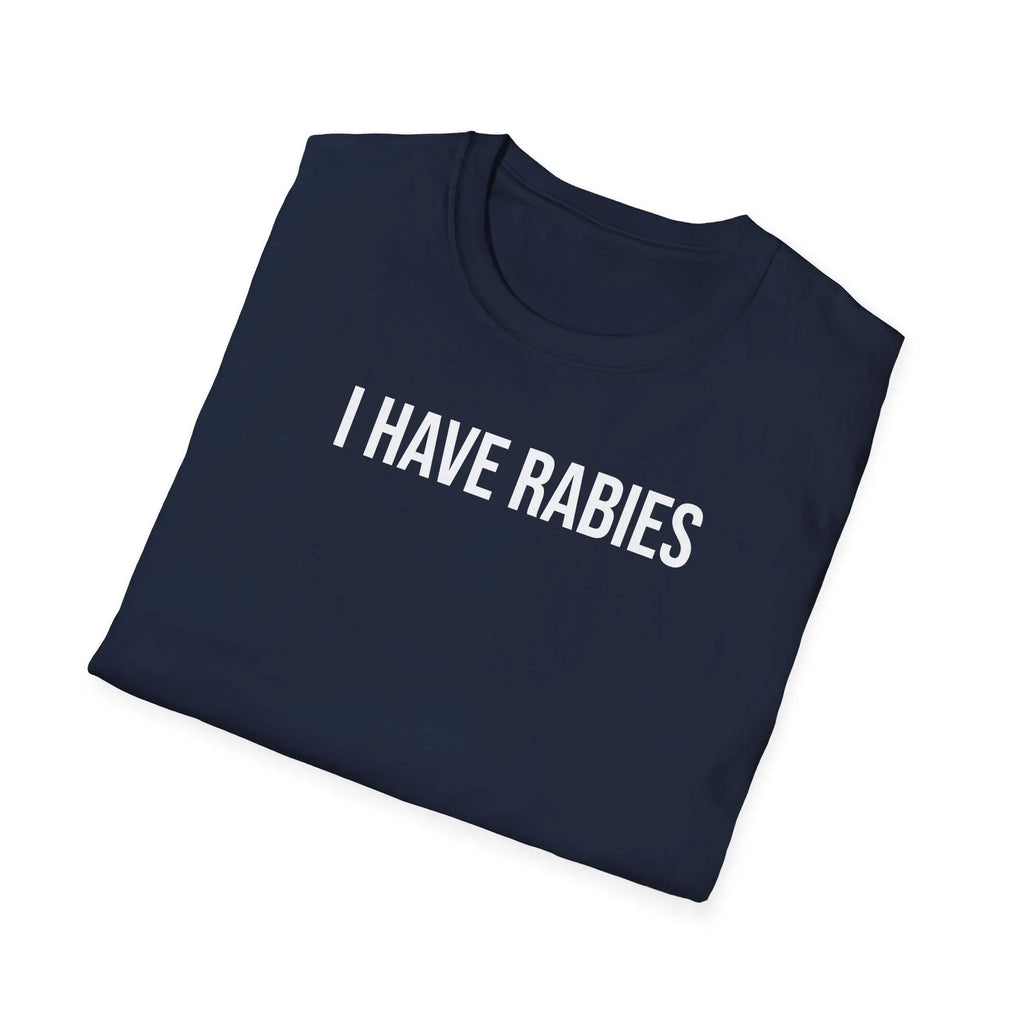 I Have Rabies T-Shirt - Dark Humor Meme Design Printify
