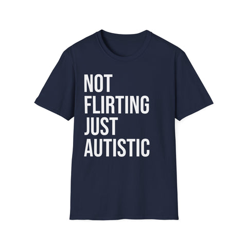 Not Flirting Just Autistic Shirt - Autism Awareness Apparel