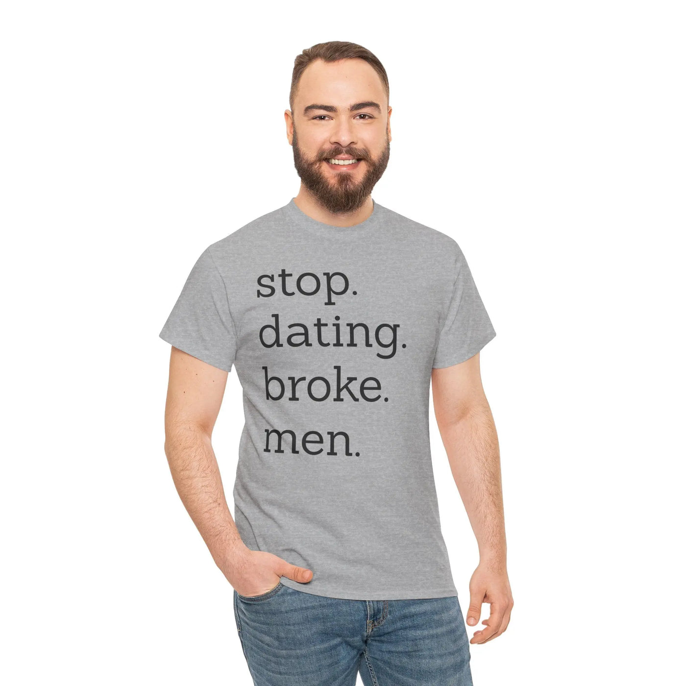 Stop Dating Broke Men Shirt - Women Empowerment Graphic Tee Printify