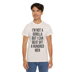 I'm Not a Gorilla Beat Off 100 Men - Funny Viral Meme Tee