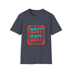 Don't Quit T Shirt - Sinful Threads