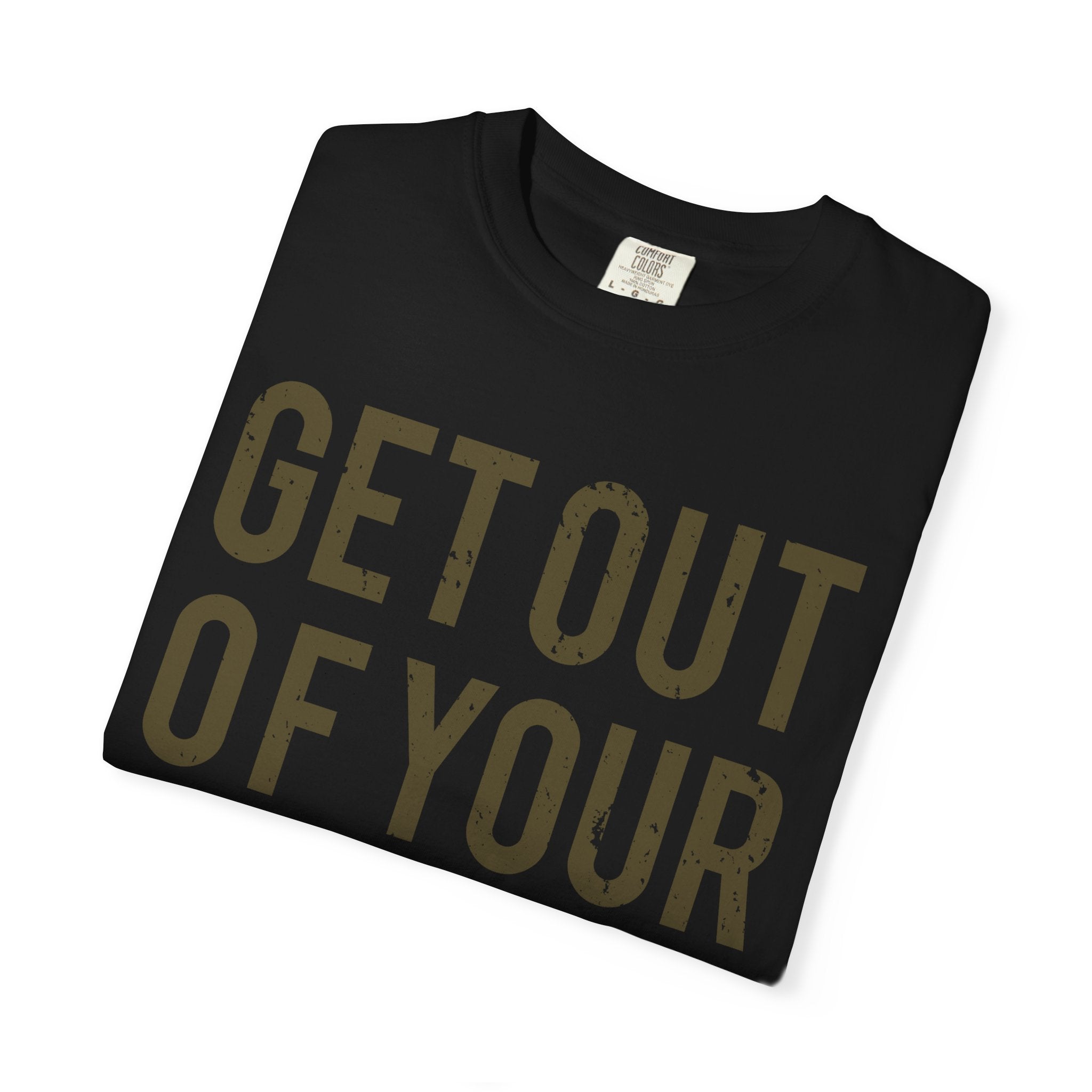 Get Out Of Your Own Way Motivation Slogan Graphic T-Shirt - Sinful Threads