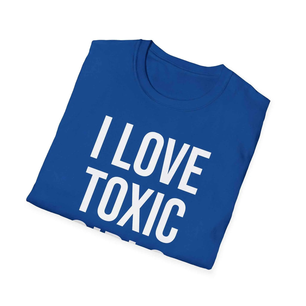 Relationship Humor Shirt - I Love Toxic Girls Dating Tee