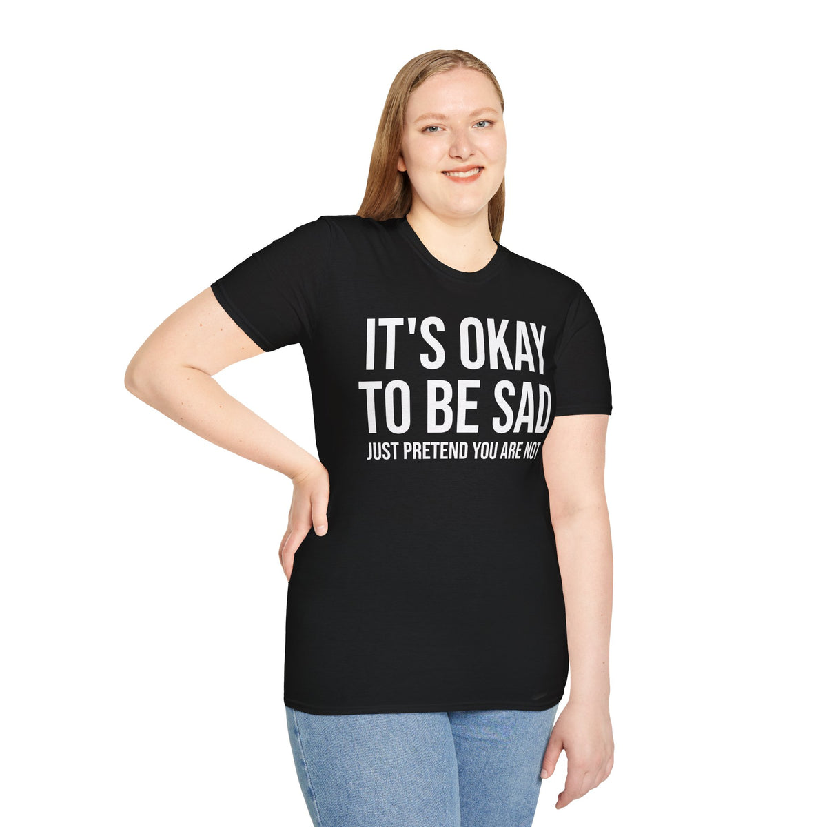Okay to Be Sad Tshirt - Pretend Happy Mental Health Humor
