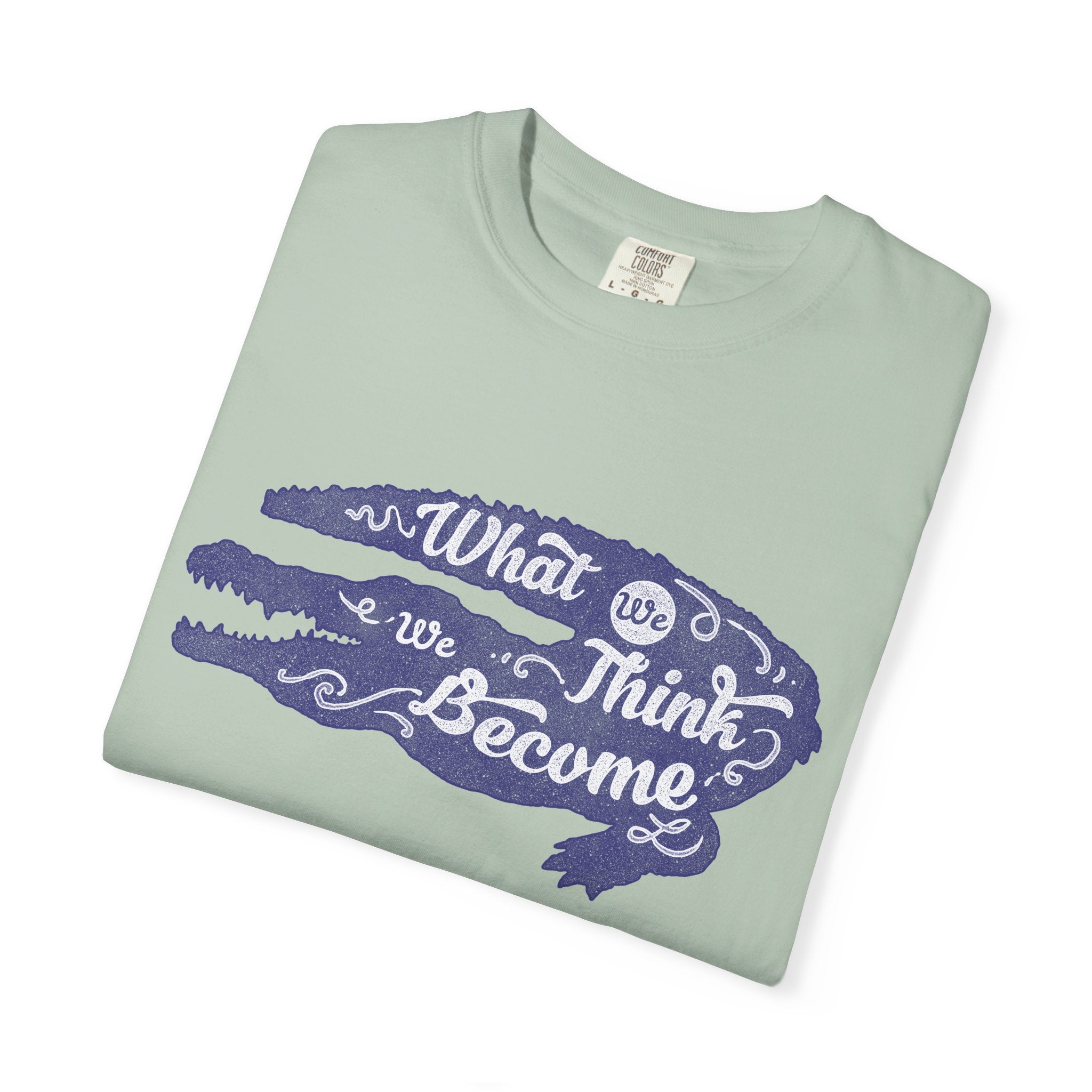 What We Think We Become Alligator Motivational T-Shirt - Sinful Threads