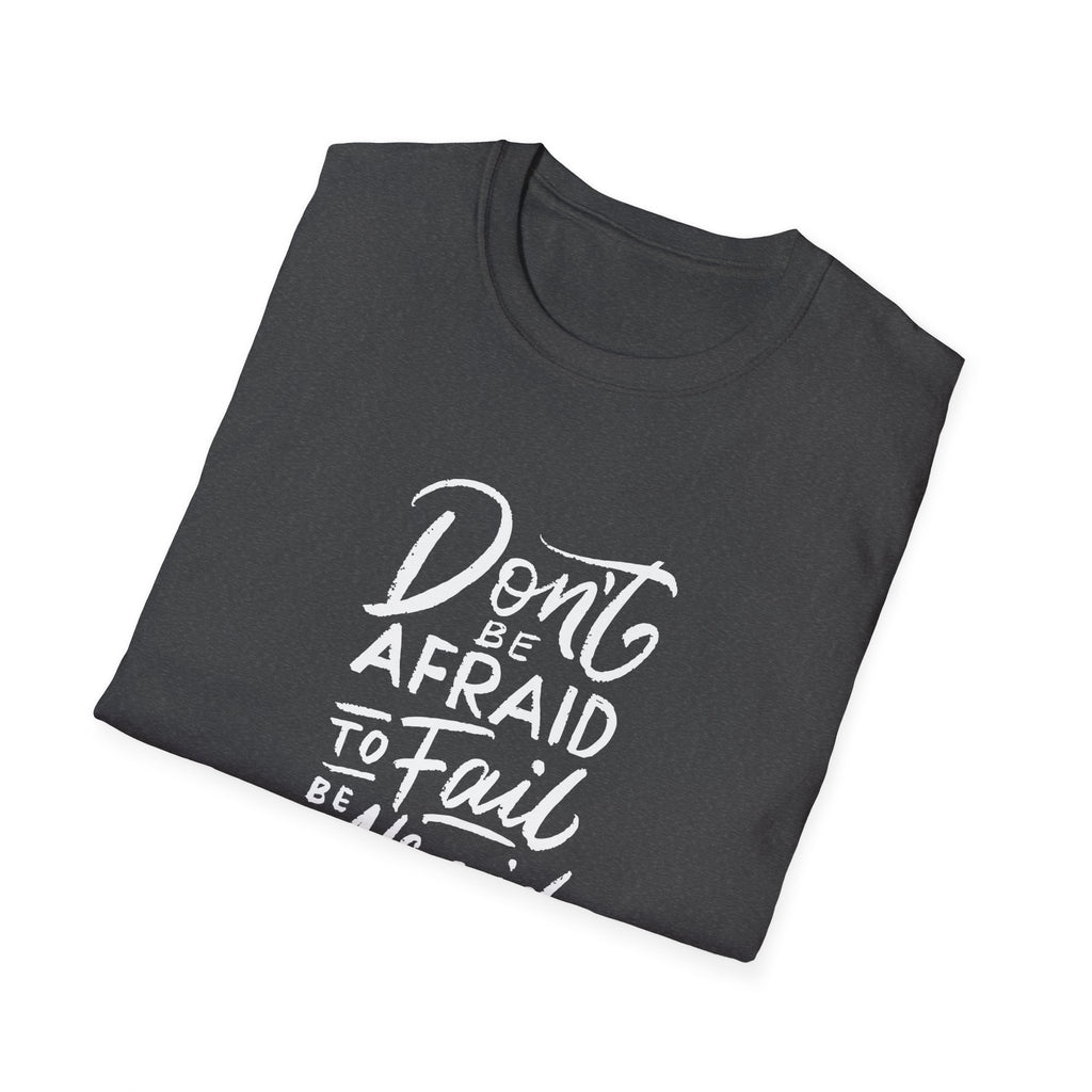 Motivational Quote Graphic Tee - Afraid Fail Not Try Shirt - Sinful Threads