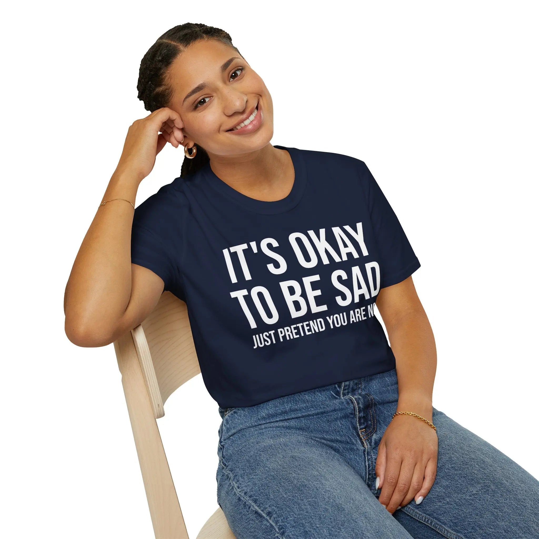 Okay to Be Sad Tshirt - Pretend Happy Mental Health Humor Printify