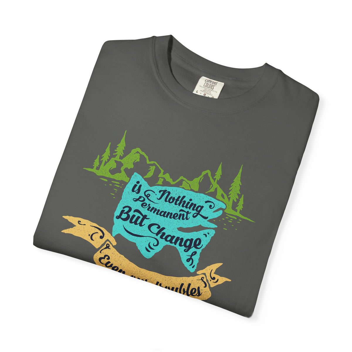 Nothing is Permanent But Change Graphic Design T-Shirt - Sinful Threads