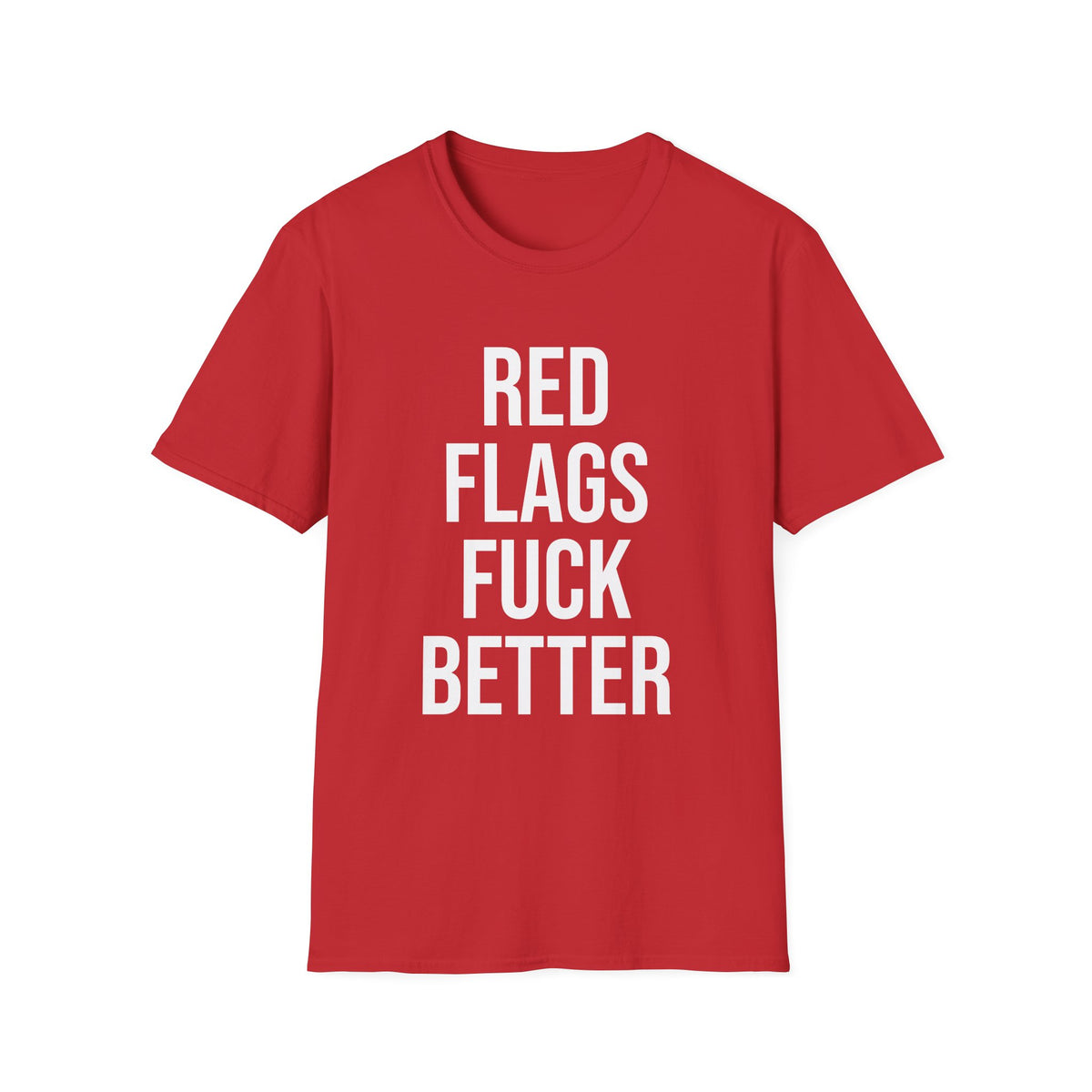 Red Flags Fuck Better Shirt - Sarcastic Dating Humor Tee