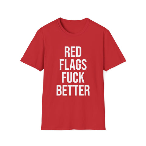 Red Flags Fuck Better Shirt - Sarcastic Dating Humor Tee