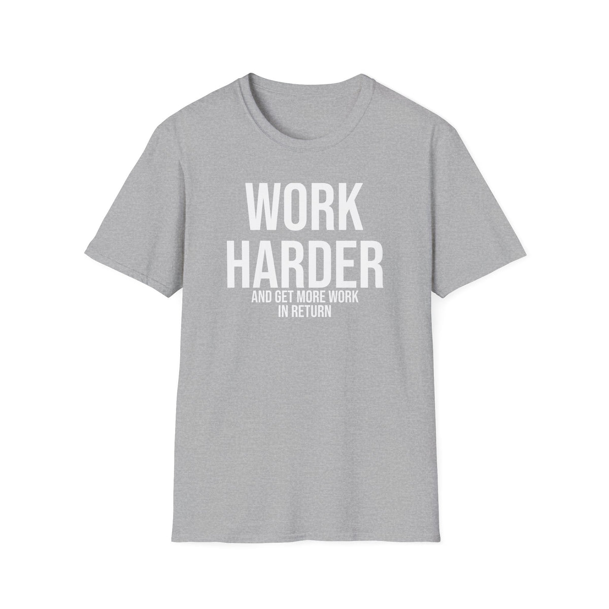 Work Harder & Get More Work Return T-Shirt - Reality Check